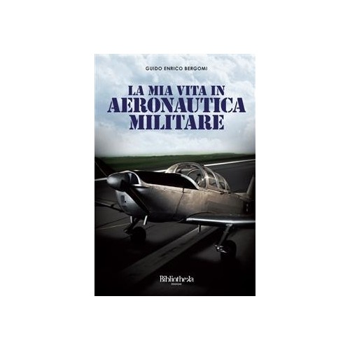 La mia vita in Aeronautica Militare