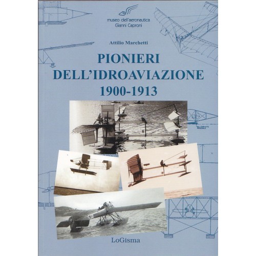 PIONIERI DELL'IDROAVIAZIONE, 1900-1913.